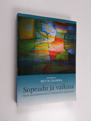 Sopeudu ja vaikuta : työn tietoistuminen ja sukupuolen py...