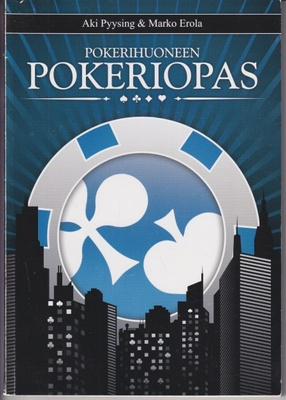 Aki Pyysing: Pokerihuoneen pokeriopas