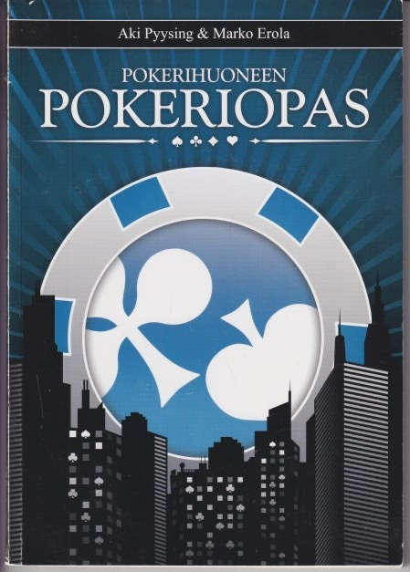Aki Pyysing: Pokerihuoneen pokeriopas