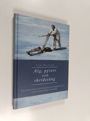 Lars Nyström : Alg, pytare och skridstång : sälfångstens ...