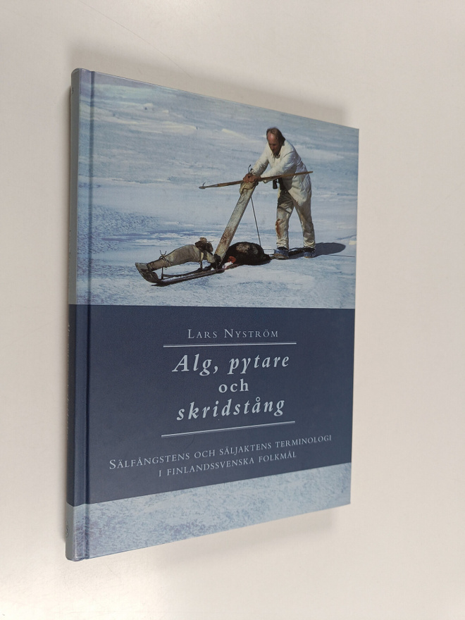 Lars Nyström : Alg, pytare och skridstång : sälfångstens ...