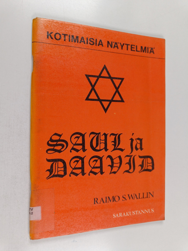 Raimo S. Wallin : Saul ja Daavid : näytelmä : 1 Sam 15 - ...