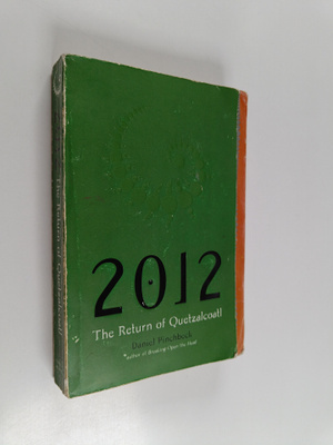 Daniel Pinchbeck : 2012 : The Return of Quetzalcoatl