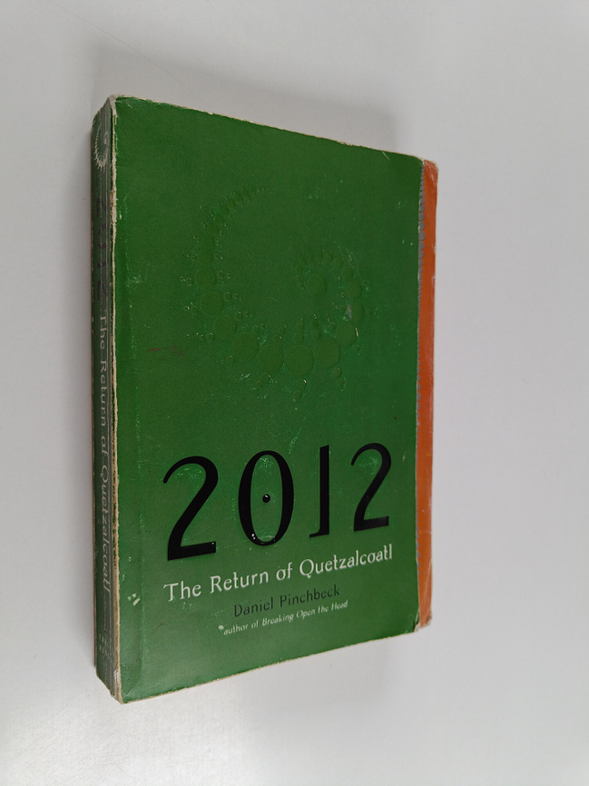 Daniel Pinchbeck : 2012 : The Return of Quetzalcoatl