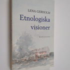 Etnologiska visioner : femton forskare reflekterar kring ... - pikkukuva 1