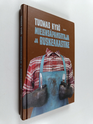 Tuomas Kyrö : Mielensäpahoittaja ja ruskeakastike
