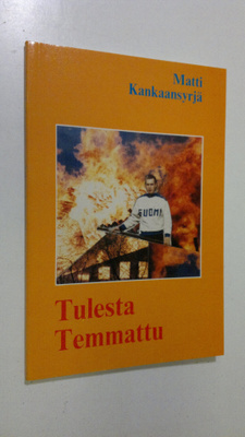 Matti Kankaansyrjä : Tulesta temmattu