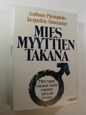 Anthony Pietropinto : Mies myyttien takana : mitä naiset ...