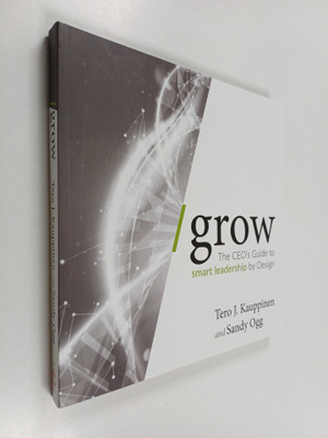 Tero J. Kauppinen : Grow : the CEO's guide to smart leade...