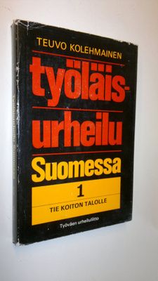 Teuvo Kolehmainen : Työläisurheilu Suomessa 1, Tie Koiton...