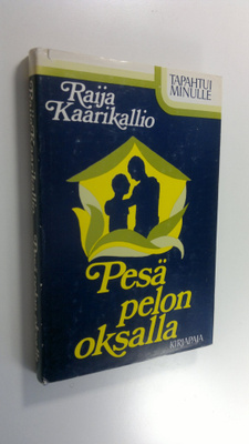 Raija Kaarikallio : Pesä pelon oksalla