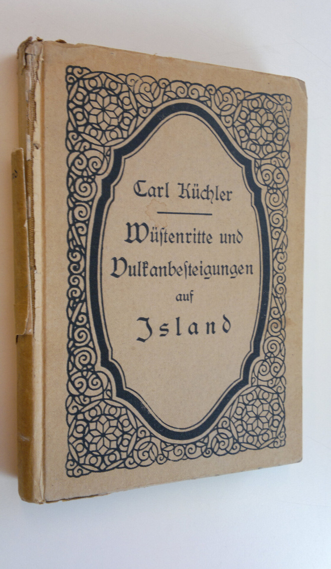Carl Kuchler : Wustenritte und Vulkanbesteigungen auf Isl...