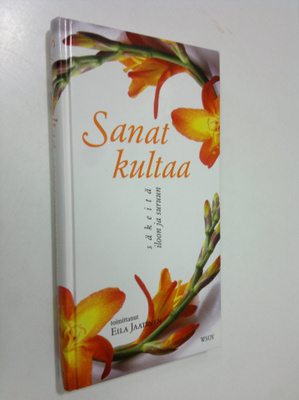 Eila (toim.) Jaatinen : Sanat kultaa : säkeitä iloon ja s...