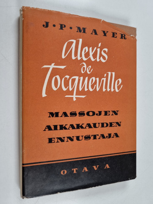 Jacob Peter Mayer : Alexis de Tocqueville : massojen aika...