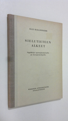 Alli Kallioniemi : Sielutieteen alkeet : oppikirja opetta...