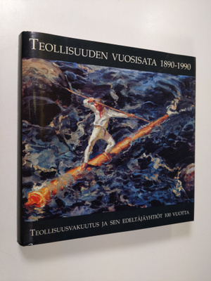 Markku Kuisma : Teollisuuden vuosisata 1890-1990 : Teolli...