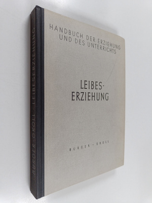 E. W. Burger : Leibeserziehung : Grundsätzliches, Methodi...