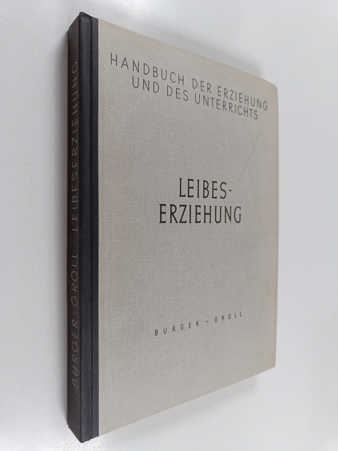 E. W. Burger : Leibeserziehung : Grundsätzliches, Methodi...