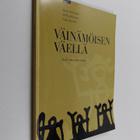 Riitta Arvilommi : Väinämöisen väellä : Kalevalan opetusopas - pikkukuva 1