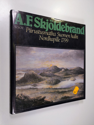 Anders Fredrik Skjöldebrand : Piirustusmatka Suomen halki...
