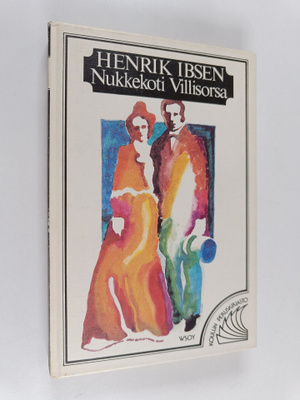 Henrik Ibsen : Nukkekoti ; Villisorsa (Yhteisnide)