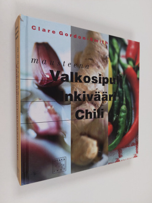 Clare Gordon-Smith : Mausteena valkosipuli, inkivääri, chili