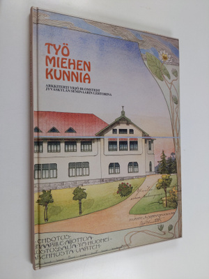 Työ miehen kunnia : arkkitehti Yrjö Blomstedt Jyväskylän ...