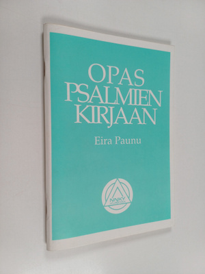 Eira Paunu : Opas psalmien kirjaan