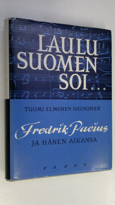 Tuomi Elmgren-Heinonen : Laulu Suomen soi : Fredrik Paciu...