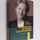 Anne Eskelinen : Rakkautta ja rajoja kasvatukseen : yhdes... - pikkukuva 1