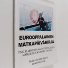 Timo Saarniemi : Eurooppalainen matkapäiväkirja : Timo Sa... - pikkukuva 1