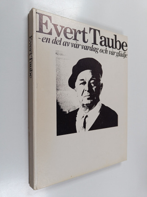 Evert Taube : Evert Taube -en del av vår vardag och vår g...