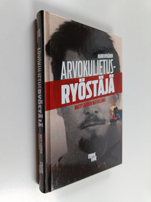 Matti Saren : Arvokuljetusryöstäjä : Matti Sarenin mafiae...