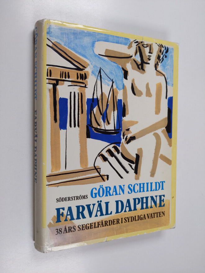 Göran Schildt : Farväl Daphne : 38 års segelfärder i sydl...