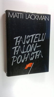 Matti Lackman : Taistelu talonpojasta : Suomen kommunisti...