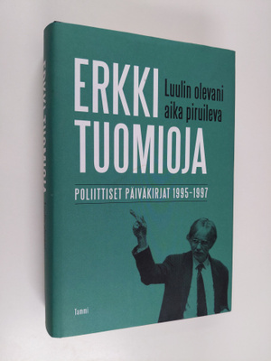 Erkki Tuomioja : Luulin olevani aika piruileva : poliitti...