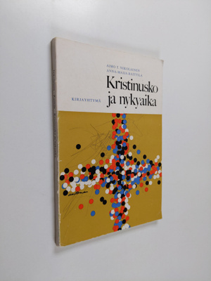 Aimo T. Nikolainen : Kristinusko ja nykyaika
