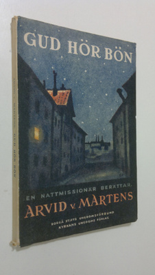 Arvid von Martens : Gud hör bön : en nattmissionär berättar