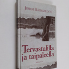 Juhani Kalmanlehto : Tervastulilla ja taipaleella - pikkukuva 1