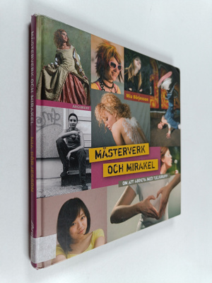 Mia Börjesson : Mästerverk och mirakel : om att arbeta me...