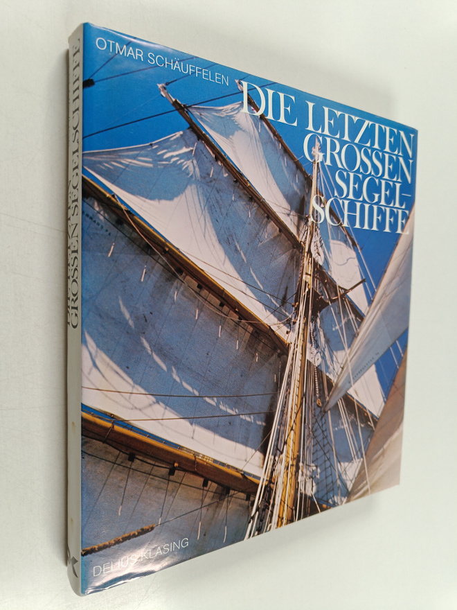 Otmar Schäuffelen : Die letzten grossen Segelschiffe