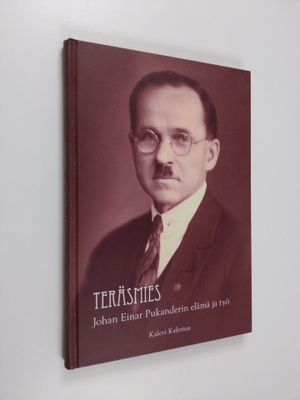 Kalevi Kalemaa : Teräsmies : Johan Einar Pukanderin elämä...