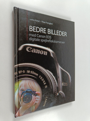 Jukka Kolari ym. : Bedre billeder med Canon EOS digitale ...