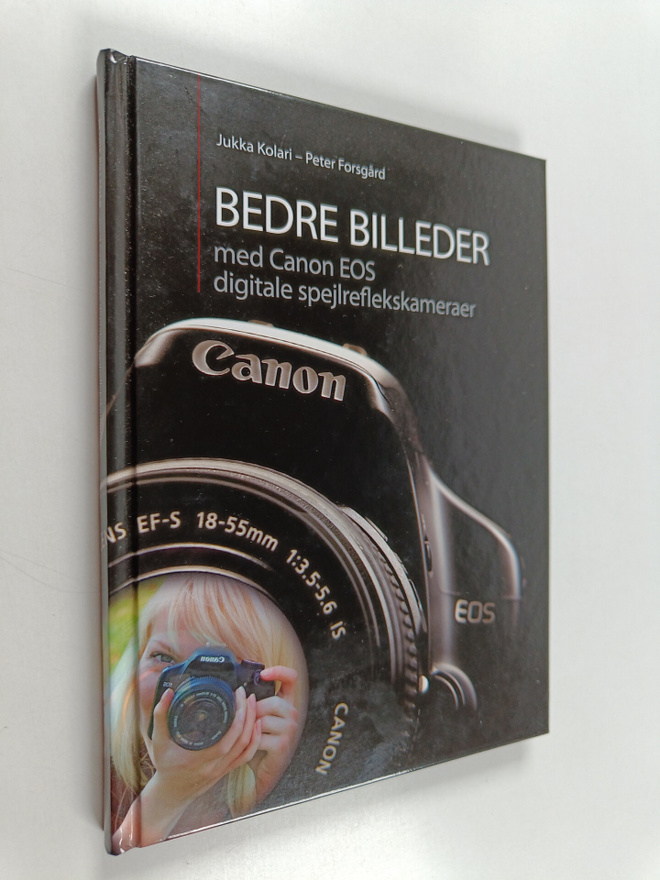 Jukka Kolari ym. : Bedre billeder med Canon EOS digitale ...