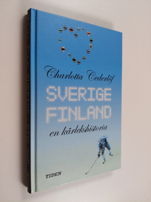 Charlotta Cederlöf : Sverige - Finland : en kärlekshistoria