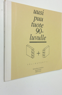 Uusi puutuote 90-luvulle : Väliraportti - Mekaanisen puun...