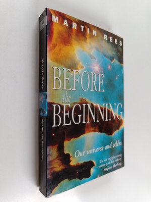 Martin J. Rees : Before the beginning : our universe and ...