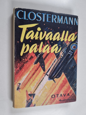 Pierre Clostermann : Taivaalla palaa : sotalentäjä kertoo...
