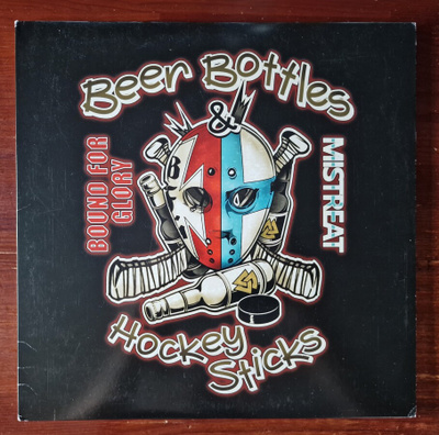 Mistreat & Bound For Glory: Beerbottles & Hockey Sticks - LP