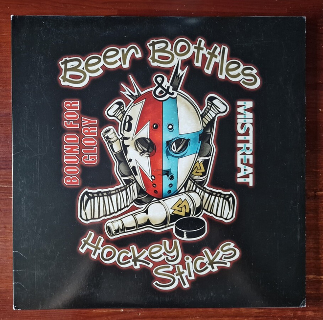 Mistreat & Bound For Glory: Beerbottles & Hockey Sticks - LP